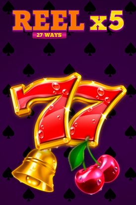 Reel X5: 27 Ways